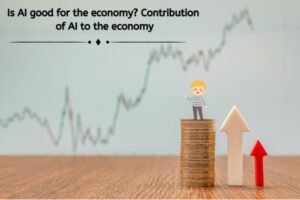 is ai good for the economy? contribution of ai to the economy