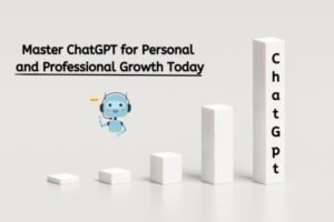 master chatgpt for personal and professional growth today